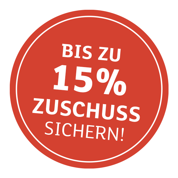Bis zu 15% Zuschuss sichern.